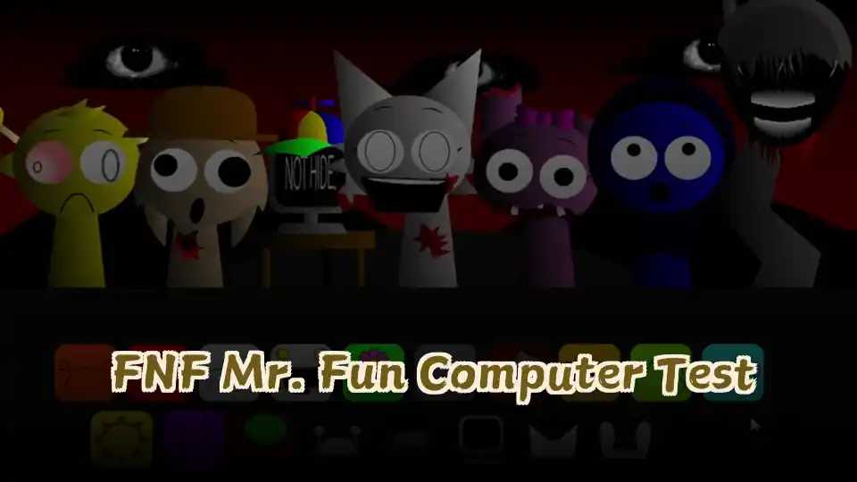 FNF Mr. Fun Computer Test