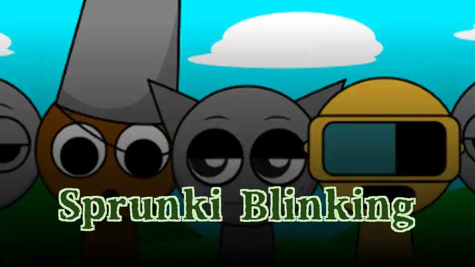 Sprunki Blinking