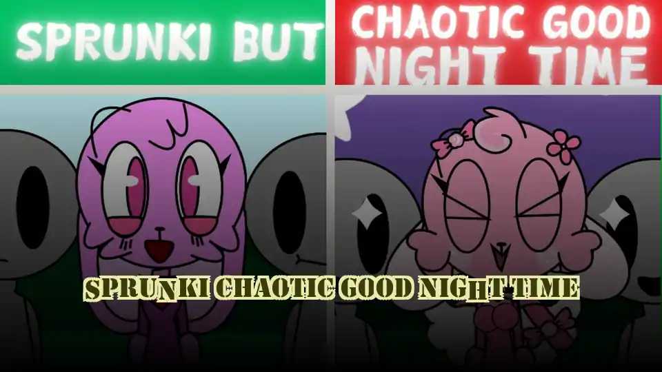 Sprunki Chaotic Good Night Time