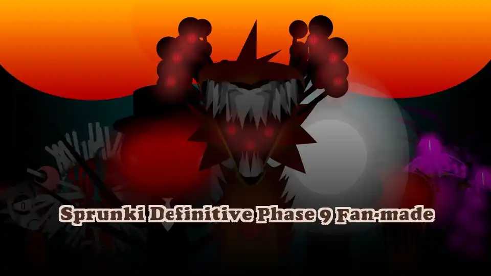 Sprunki Definitive Phase 9 Fan-made