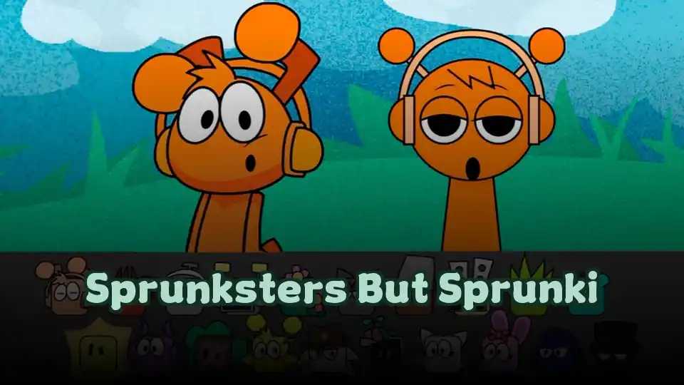 Sprunksters But Sprunki