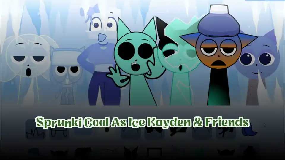 Sprunki Cool As Ice Kayden & Friends