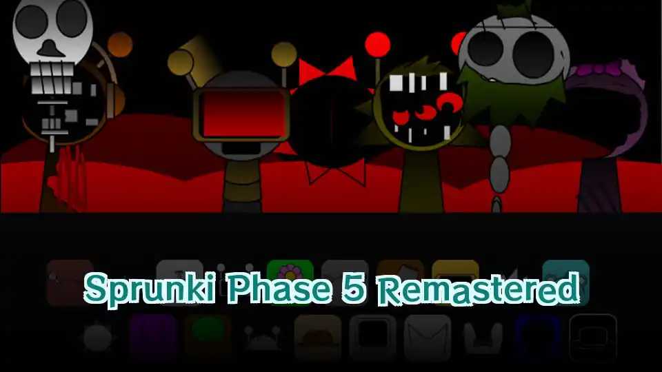 Sprunki Phase 5 Remastered