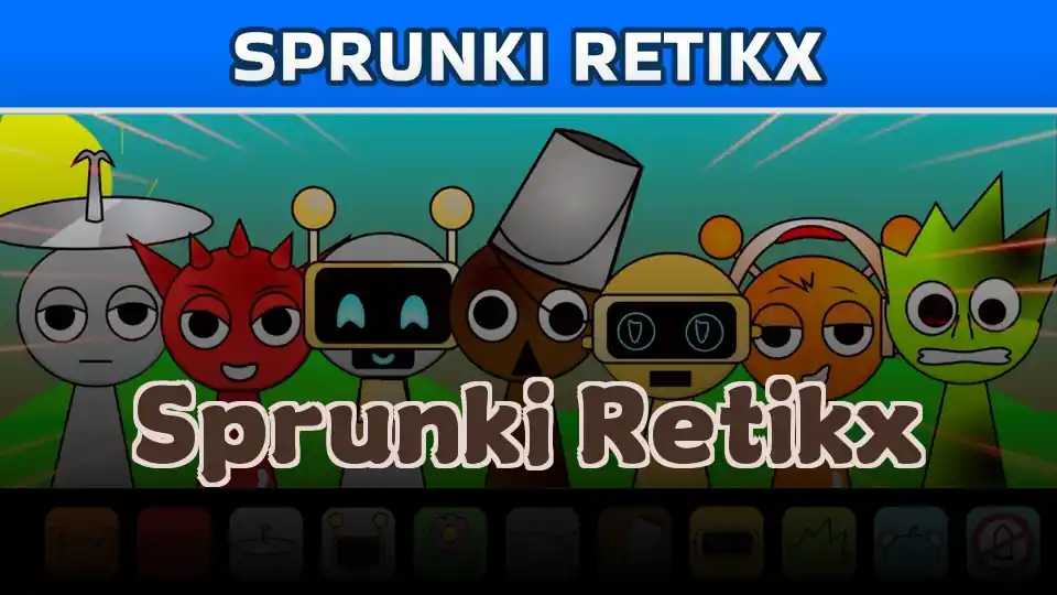 Sprunki Retikx