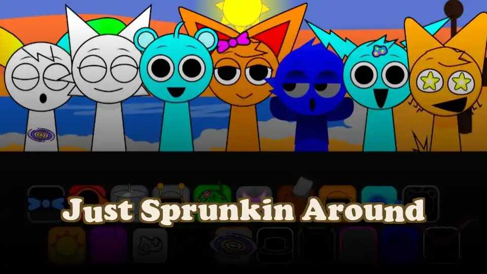 Just Sprunkin Around