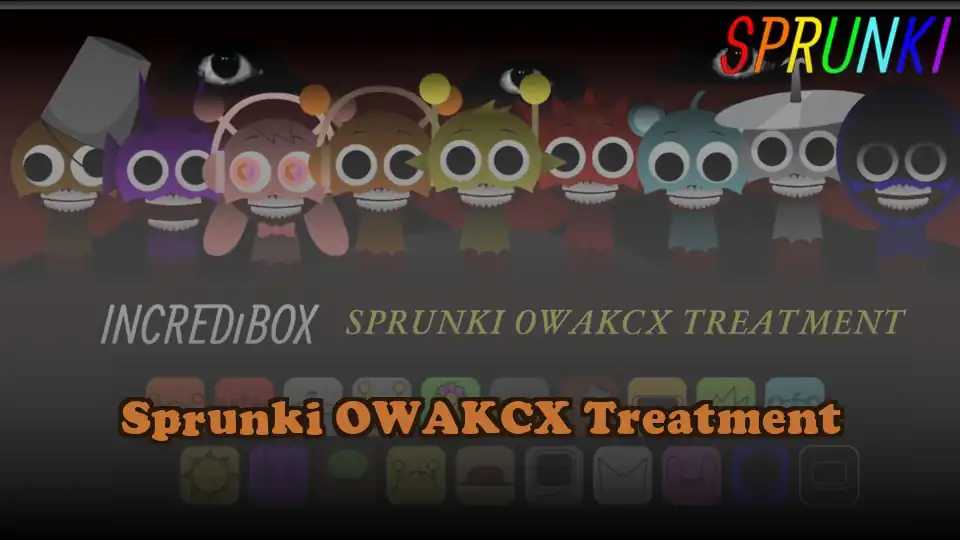 Sprunki OWAKCX Treatment