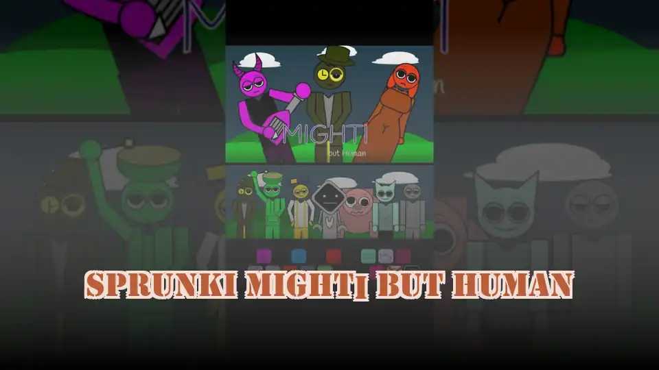 Sprunki Mighti But Human