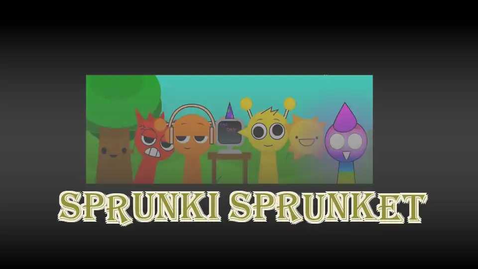 Sprunki Sprunket
