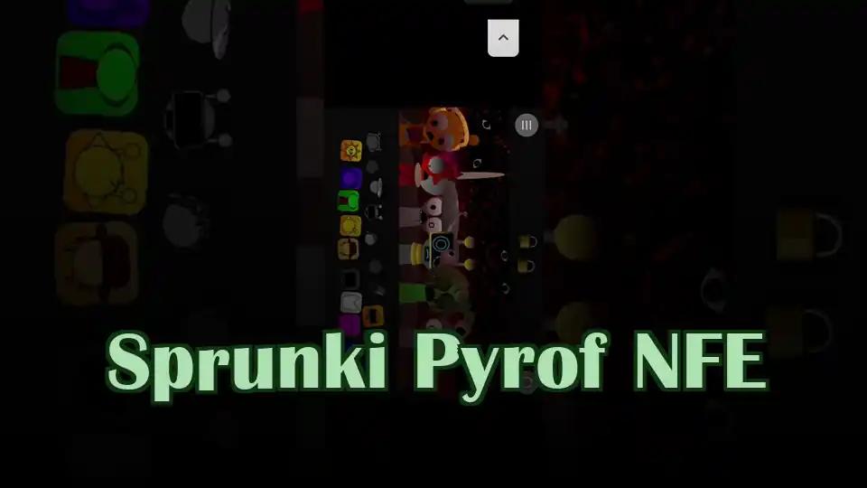 Sprunki Pyrof NFE