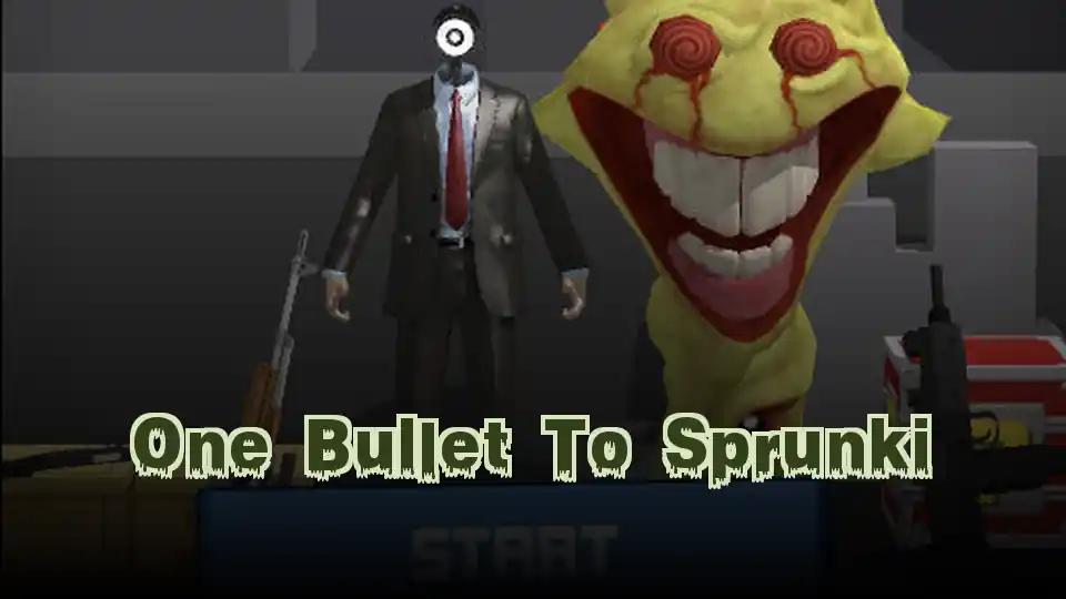 One Bullet To Sprunki