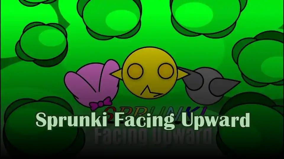Sprunki Facing Upward