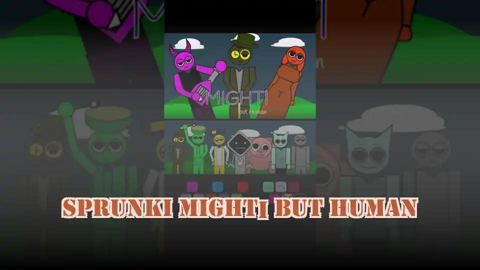 Sprunki Mighti But Human