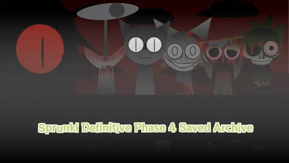 Sprunki Definitive Phase 4 Saved Archive