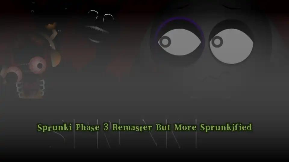Sprunki Phase 3 Remaster But More Sprunkified